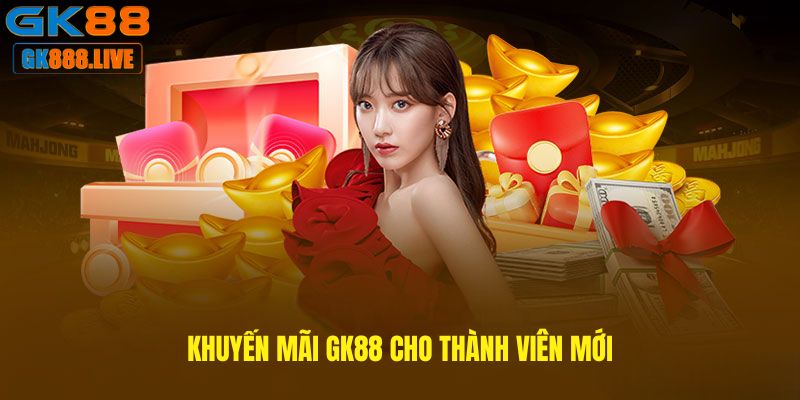 Khuyến mãi GK88 cho thành viên mới